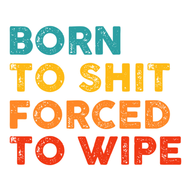 Born To Shit Forced To Wipe Raglan Crop Top by RHONDAHARRISON | Artistshot