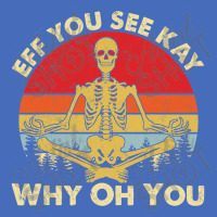 Eff You See Kay Why Oh U Skeleton Yoga Funny Costume Gifts T Shirt Cop Basic T-shirt | Artistshot