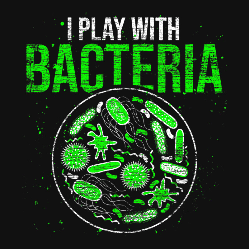 Funny Biology Microbiologist I Play With Bacteria Graphic T-shirt | Artistshot