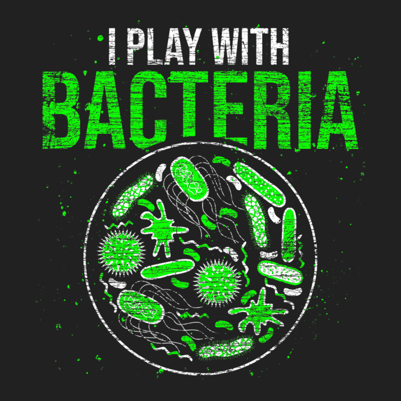 Funny Biology Microbiologist I Play With Bacteria Basic T-shirt | Artistshot