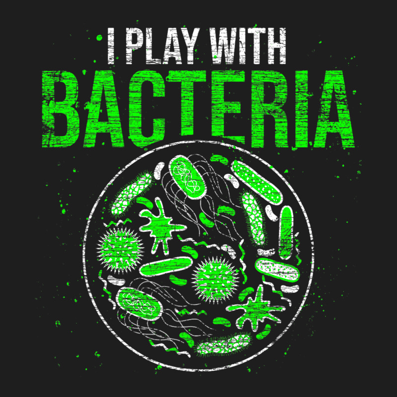 Funny Biology Microbiologist I Play With Bacteria Classic T-shirt | Artistshot