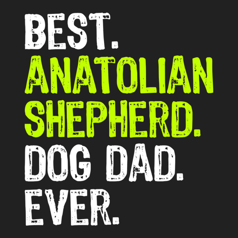 Anatolian Shepherd Dog Dad Fathers Day Dog Lovers T Shirt Basic T-shirt by bakien89 | Artistshot