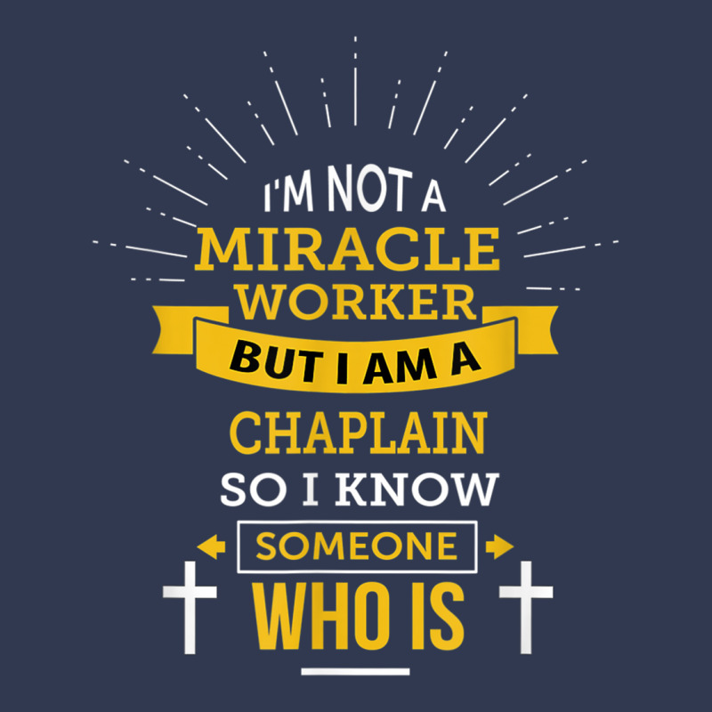 Chaplain Appreciation Miracle Worker Funny Quote Basic T-shirt by Hoang95 | Artistshot