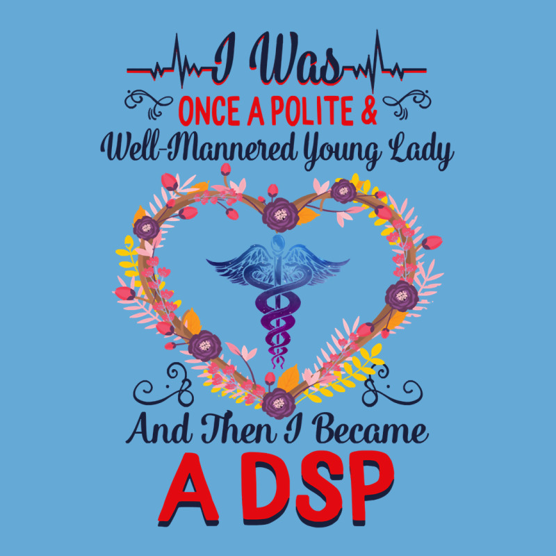 Nurse Dsps For Women Nurses Week Nursing School Tee I Became A Dsp I W Basic T-shirt by golferu | Artistshot