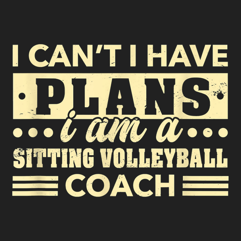 I Can't I Have Plans Sitting Volleyball Coach Funny T Shirt Basic T-shirt | Artistshot