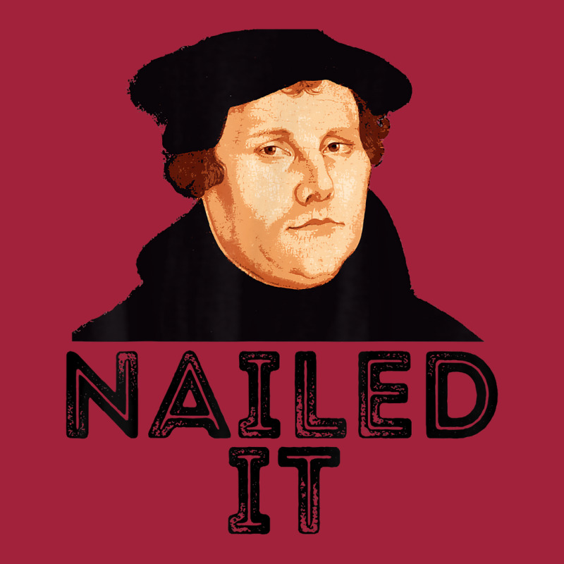 Martin Luther Nailed It Reformation Funny Gift Protestant T Shirt Basic Youth T-shirt by agueron | Artistshot