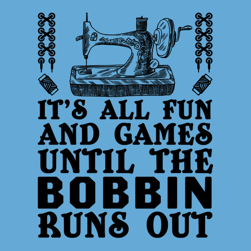 Sewing Its All Fun And Games Until The Bobbin Runs Out 46 Quilting Basic T-shirt | Artistshot