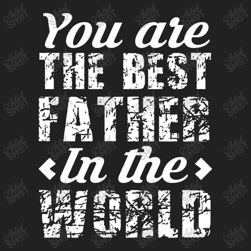 You Are The Best Father In The World Basic T-shirt | Artistshot