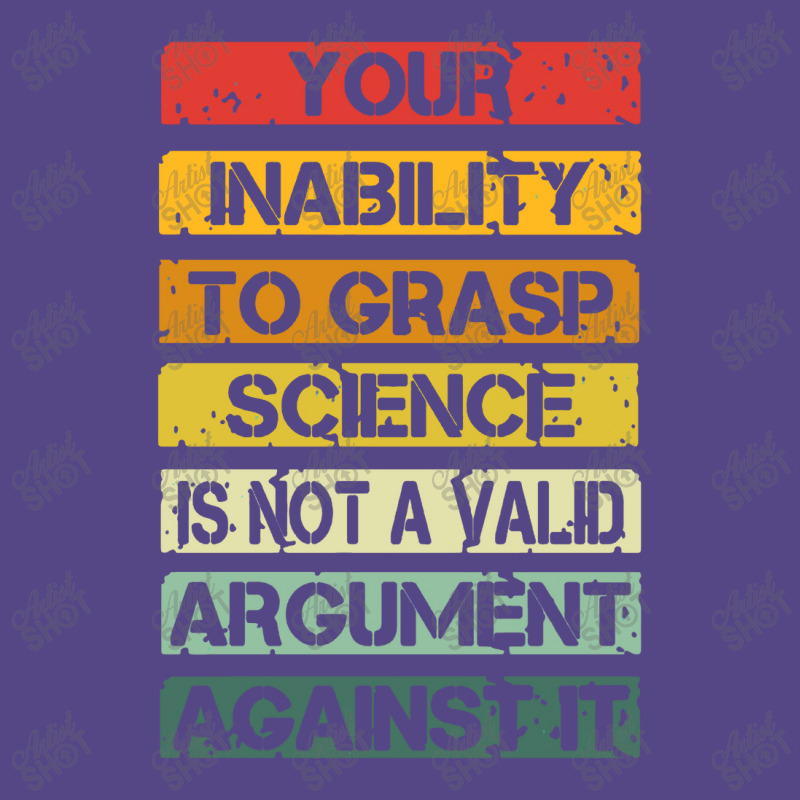 Your Inability To Grasp Science Is Not A Valid Argument Basic T-shirt by lapilune | Artistshot