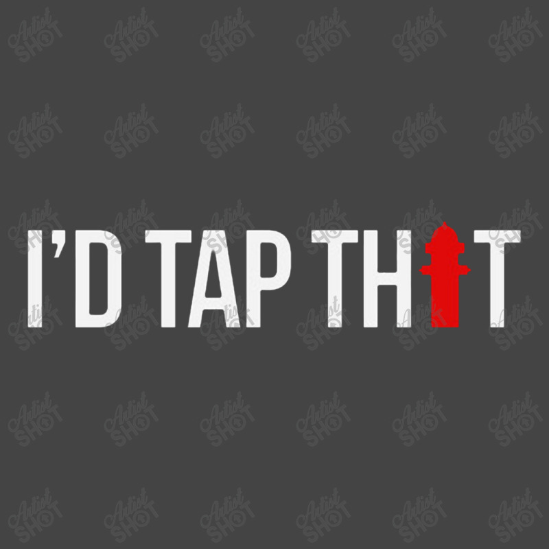 I'd Tap That Firefighter Funny Basic T-shirt | Artistshot