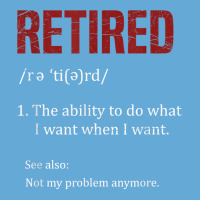 Retired The Ability To Do What I Want When I Want Retirement T Shirt Basic Youth T-shirt | Artistshot