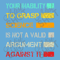 Your Inability To Grasp Science Is Not A Valid Argument Basic Youth T-shirt | Artistshot