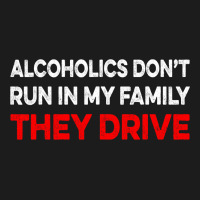 Alcoholics Dont Run In My Family They Drive Vintag Hoodie & Jogger Set | Artistshot