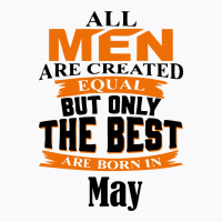 All Men Are Created (may) T-shirt | Artistshot