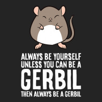 Always Be Yourself Unless You Can Be A Gerbil639 3/4 Sleeve Shirt | Artistshot