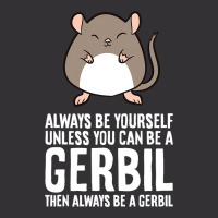 Always Be Yourself Unless You Can Be A Gerbil639 Vintage Short | Artistshot