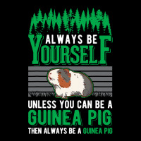 Always Be Yourself Unless You Can Be A Guinea Pig  V-neck Tee | Artistshot