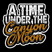 A Time Under The Canyon Moon Canyon Outdoor Travel Kids Cap | Artistshot