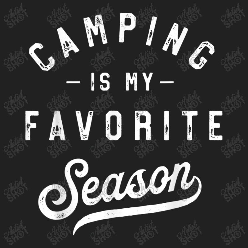 Camping Is My Favorite Season Funny Campers Glamping Lover T Shirt Basic T-shirt | Artistshot