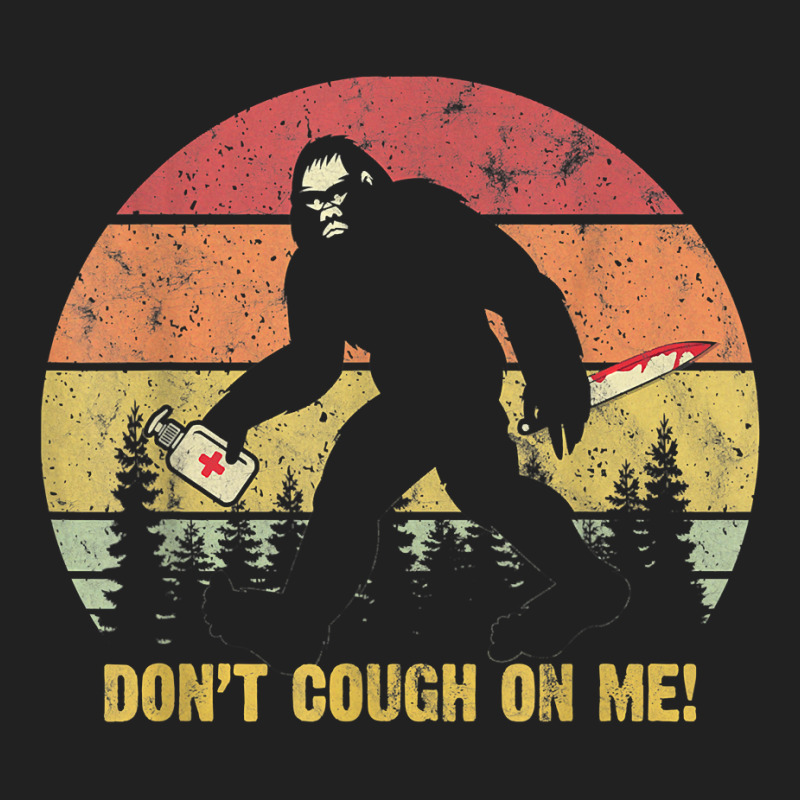 Don't Cough On Me Bigfoot Hand Sanitizer T Shirt Basic T-shirt by moneyydopoienlc | Artistshot