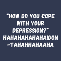 How Do You Cope With Your Depression Basic T-shirt | Artistshot