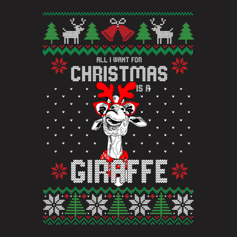 All I Want Christmas Is A Giraffe Reindeer Christm T-shirt | Artistshot