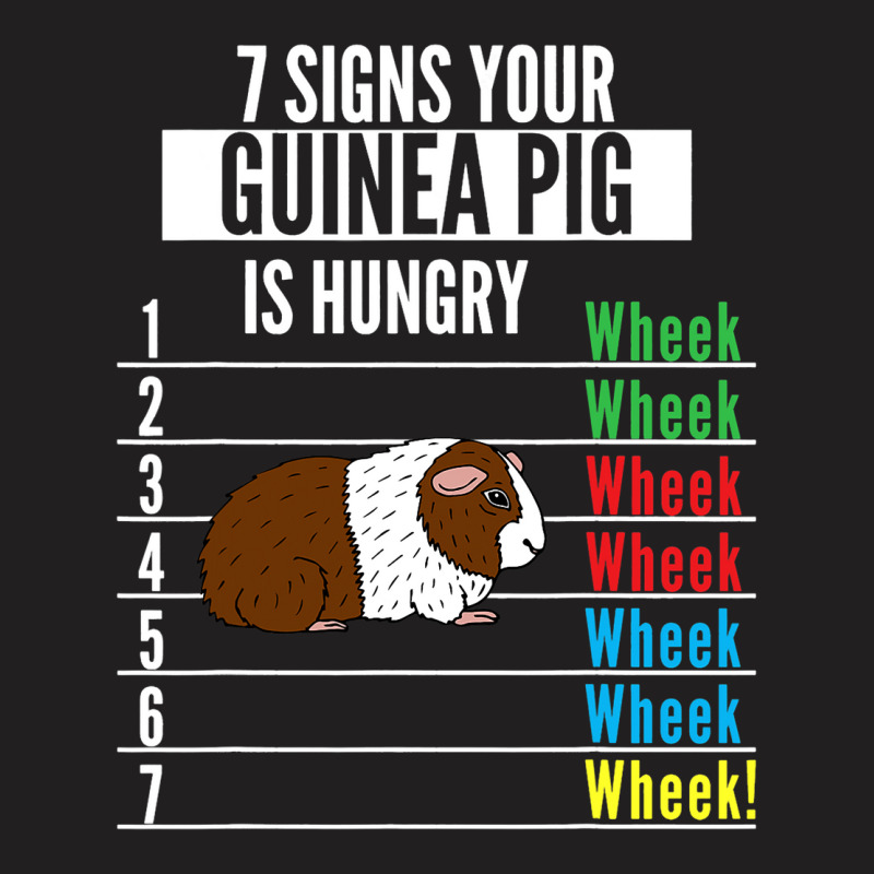 7 Signs Your Guinea Pig Is Hungry Funny Guinea Pet T-shirt | Artistshot