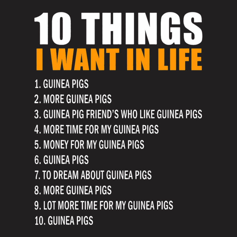 10 Things I Want In Life Guinea Pigs Men Woman Gui T-shirt | Artistshot