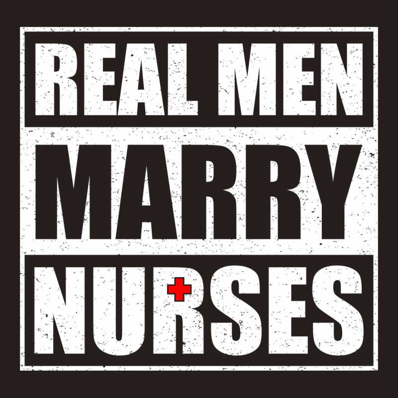 Real Men Marry Nurses Tank Top | Artistshot