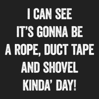 It S Gonna Be A Rope Duct Tape And Shovel Day, Serial Killer Premium T Basic T-shirt | Artistshot