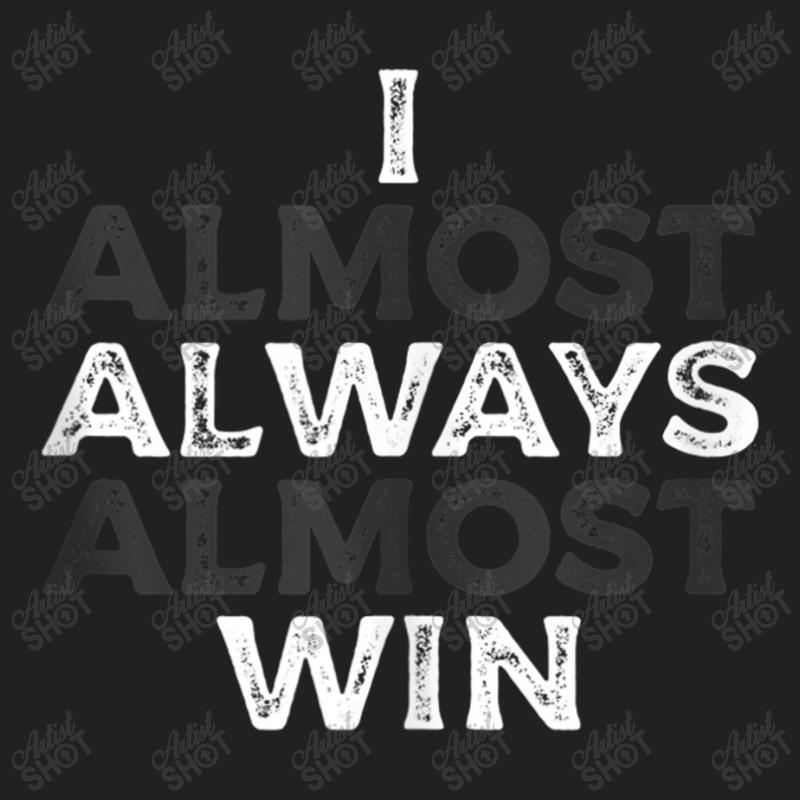 I Almost Always Almost Win  Funny Second Place Silver Loser Tank Top Basic T-shirt | Artistshot