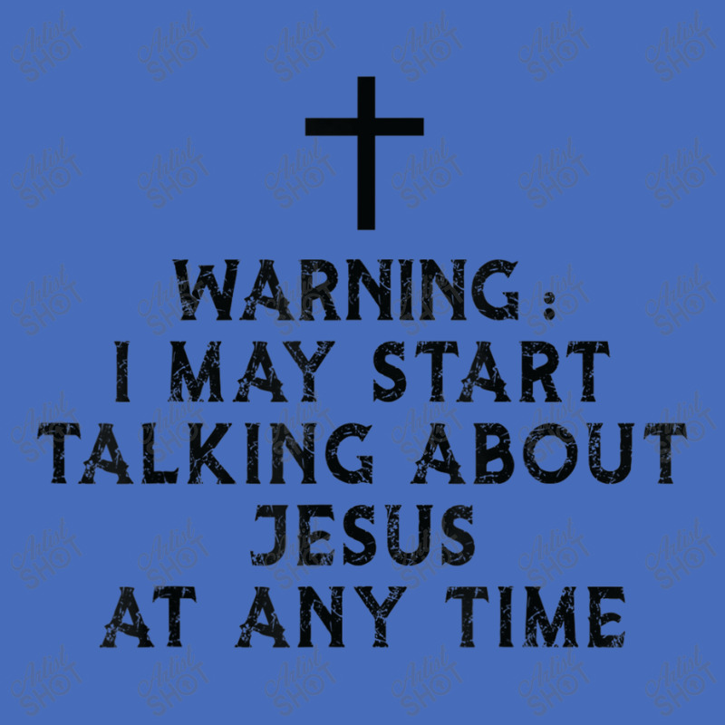 Warning I May Start Talking About Jesus At Any Time T Shirt Basic T-shirt by Great Tshirt | Artistshot