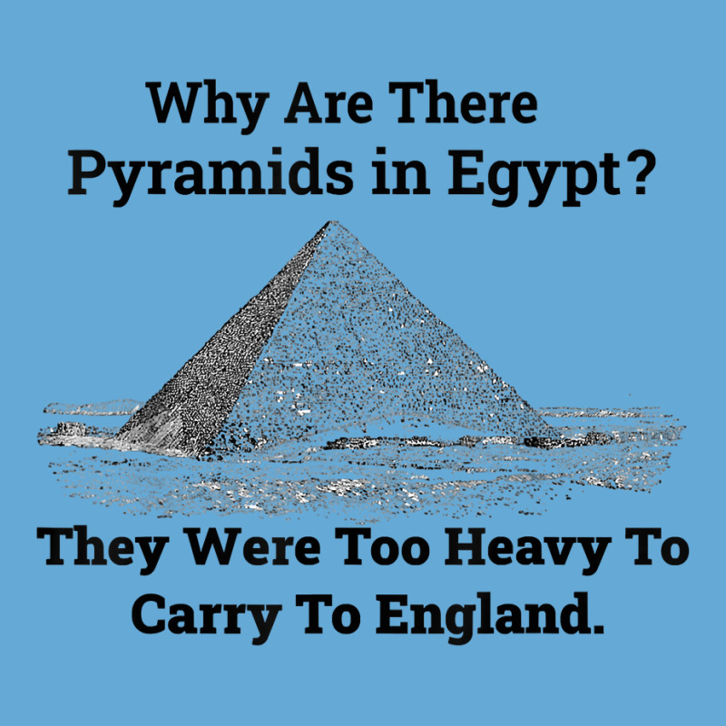 Why Are There Pyramids In Egypt They Were Too Heavy Funny T Shirt Basic Youth T-shirt | Artistshot