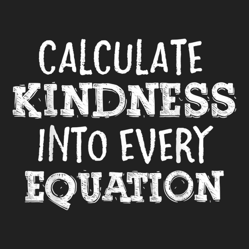 Calculate Kindness Into Every Equation School Math Teacher T Shirt Basic Youth T-shirt by ybarboof | Artistshot