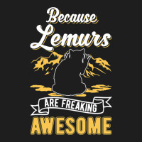 Because Lemurs Are Freaking Awesome Lemur 3 Classic T-shirt | Artistshot