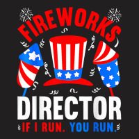 Funny 4th Of July Shirts Fireworks Director If I R T-shirt | Artistshot