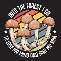 Mushroom T  Shirt Mushrooms   Lose My Mind Find My Soul   Magic Statem T-shirt | Artistshot