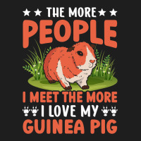 Funny The More People I Meet The More I Like My Gu Classic T-shirt | Artistshot