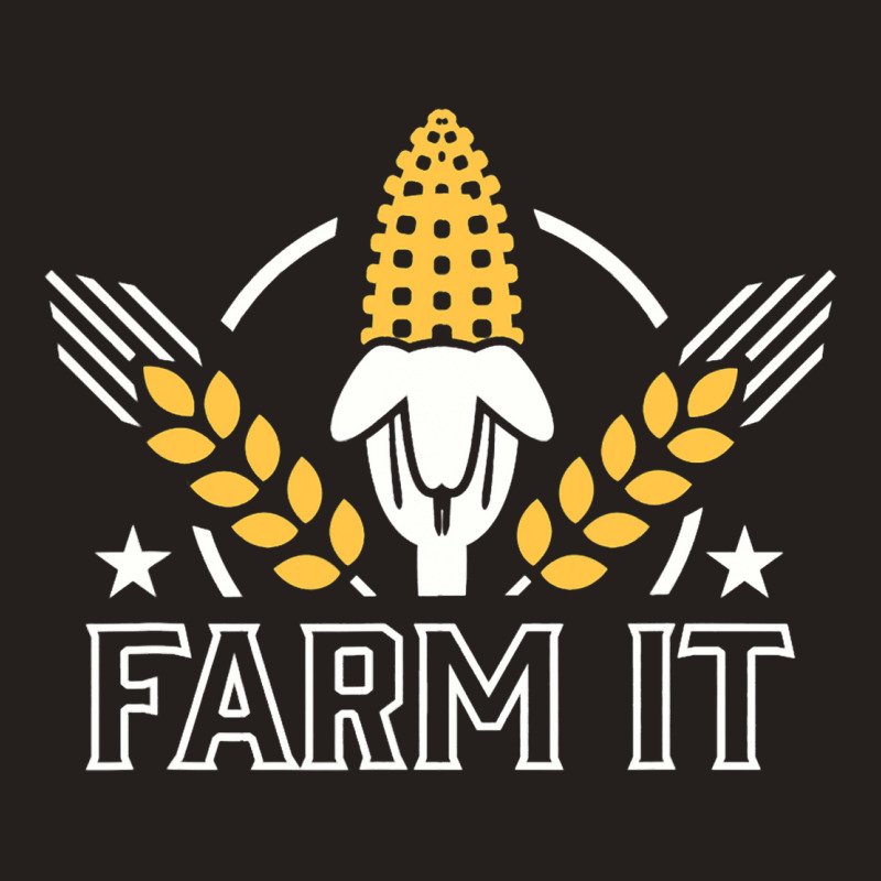 Farm It Farming Agriculture Farmland Tractor Corn  Tank Top | Artistshot