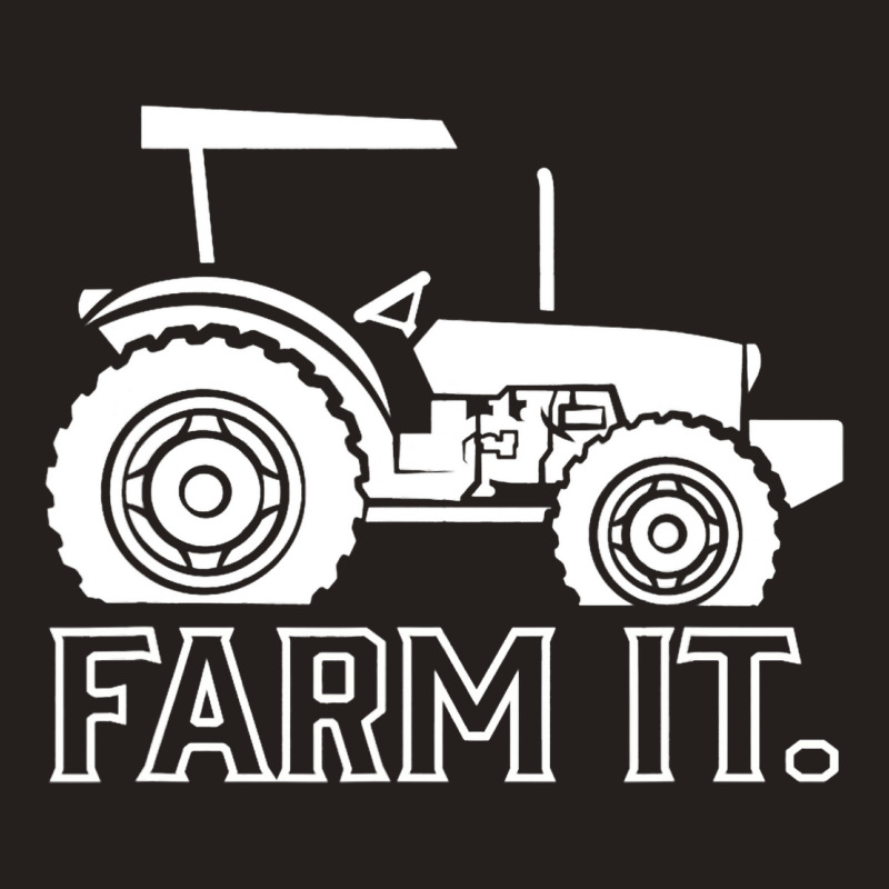 Farm It. Tractor Farming Farmer Agriculture Rural  Tank Top by AnamarieStrawn | Artistshot