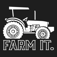 Farm It. Tractor Farming Farmer Agriculture Rural  Classic T-shirt | Artistshot