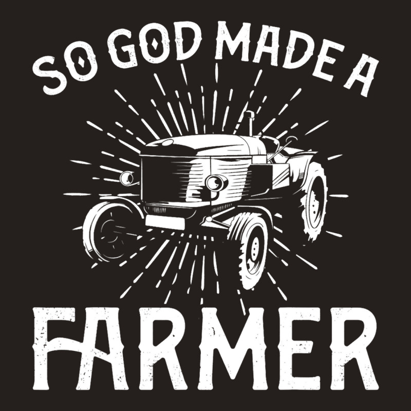 Farming Farmer Vintage Tractor So God Made A Farme Tank Top | Artistshot