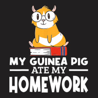 Funny My Guinea Pig Ate My Homework Guinea Pig Lov T-shirt | Artistshot