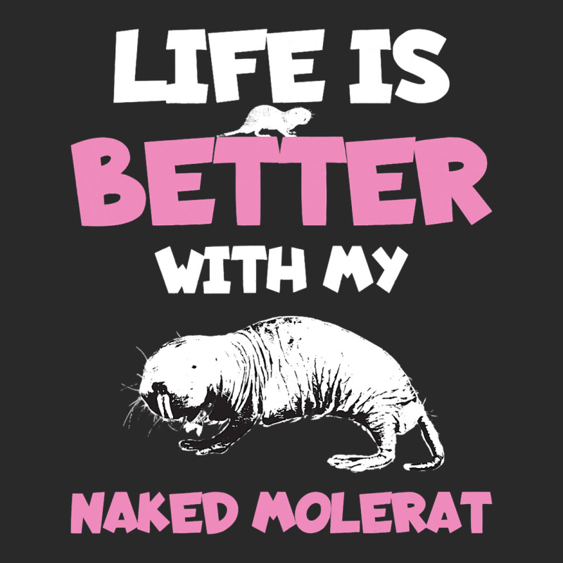 Funny Naked Mole Rat Life Is Better With My Naked  Printed hat by NouraMetcalf | Artistshot