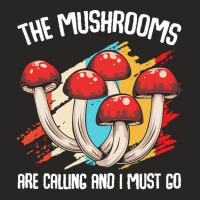 Mushroom T  Shirt The Mushrooms Are Calling   Funny Mycologist Saying Ladies Fitted T-shirt | Artistshot