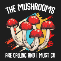 Mushroom T  Shirt The Mushrooms Are Calling   Funny Mycologist Saying Classic T-shirt | Artistshot