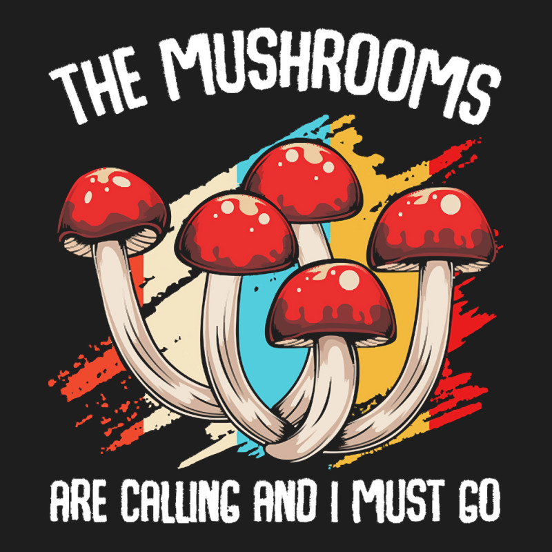 Mushroom T  Shirt The Mushrooms Are Calling   Funny Mycologist Saying Classic T-shirt by clement51593 | Artistshot