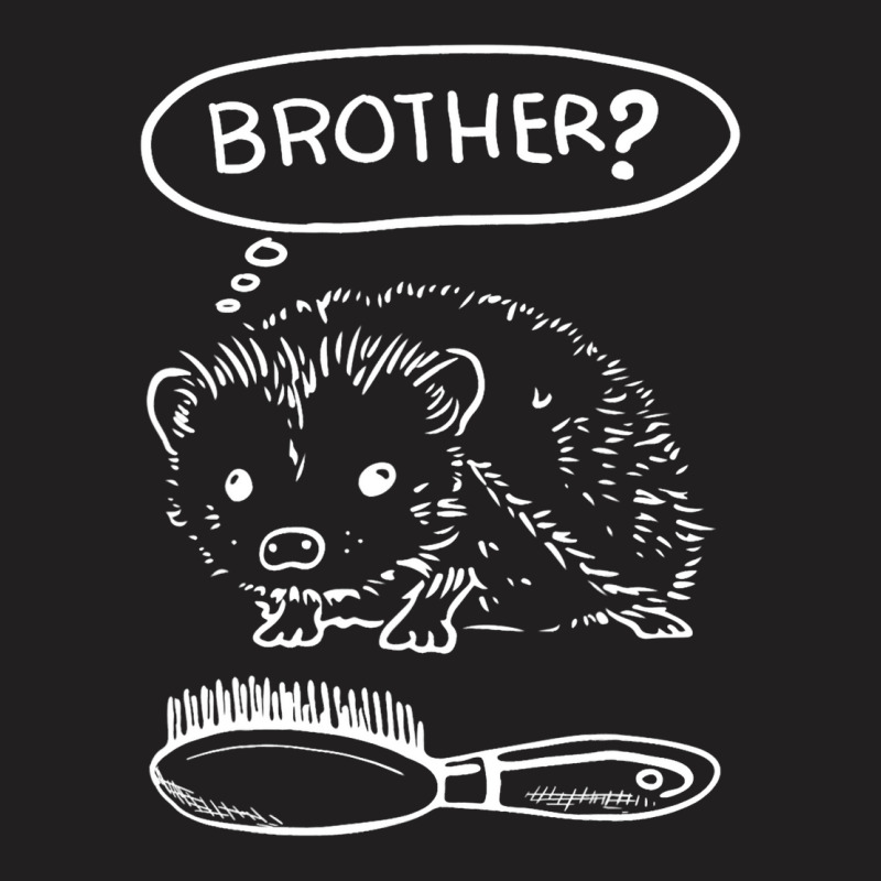 Funny Hedgehogs Talking To Comb Brush Brother Hedg T-Shirt by AleaAlmondz | Artistshot