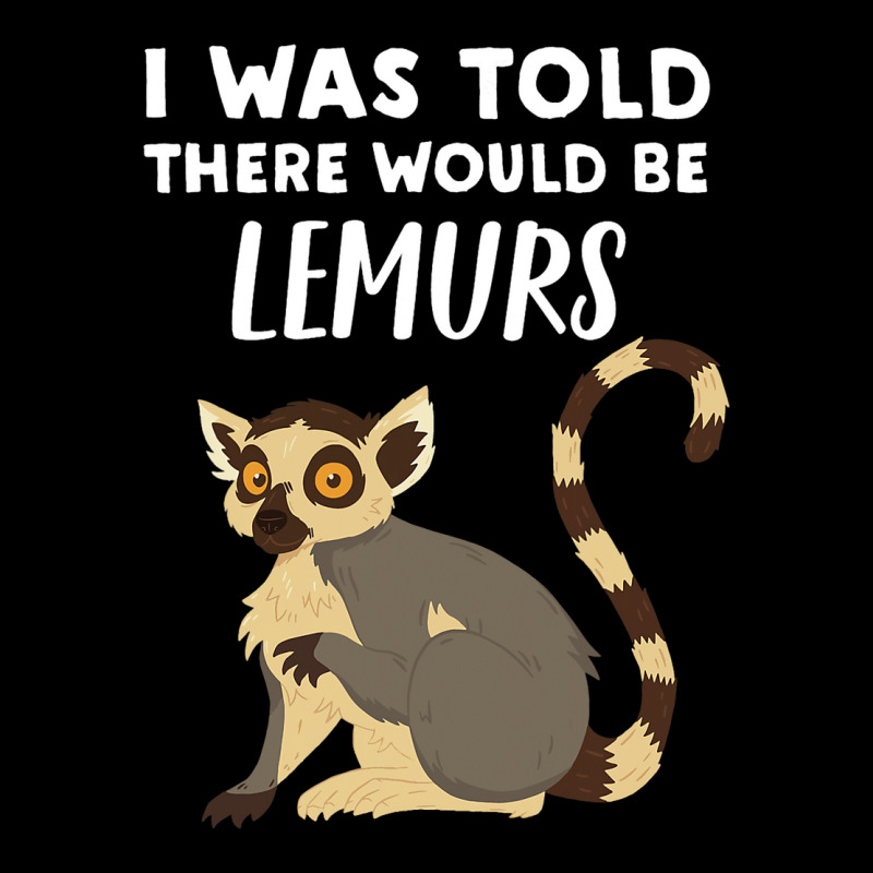 Funny Lemur Lover Gift Told There Would Be Lemurs Pocket T-shirt | Artistshot