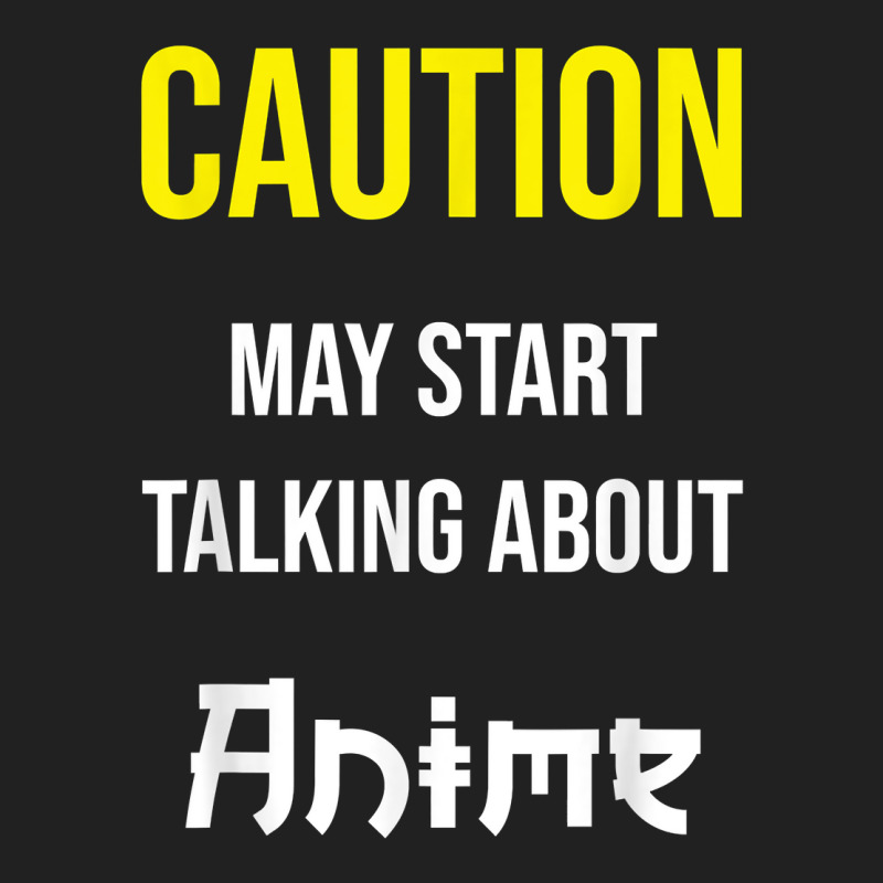 Caution   May Start Talking About Anime T Shirt Basic T-shirt | Artistshot